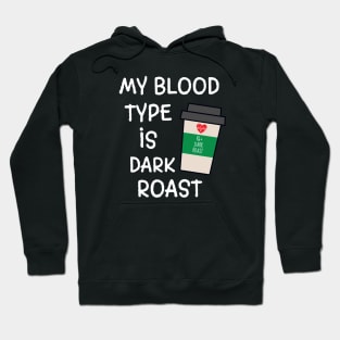My Blood Type is Dark Roast Coffee Design Hoodie